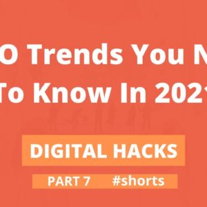 Digital Hacks (Part 7) - 7 Important SEO Trends You Need To Know In 2021 | SanTalk #shorts